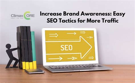 Increase Brand Awareness Easy Seo Tactics For More Traffic