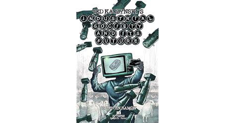 Ted Kaczynski´s Industrial Society And Its Future The Graphic Novel