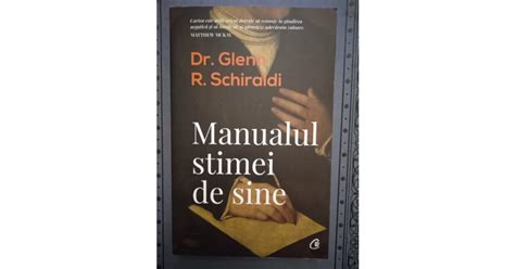 Manualul Stimei De Sine Dr Glenn R Schiraldi Arhiva Okazii Ro