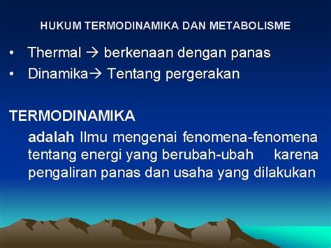 Thermoregulasi HUKUM TERMODINAMIKA DAN METABOLISME Thermal Berkenaan Dengan