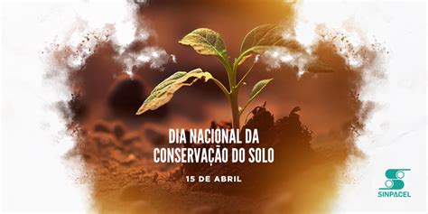 15 De Abril Dia Nacional Da Conservação Do Solo Sinpacel