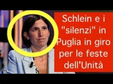 Schlein E I Silenzi In Puglia In Giro Per Le Feste Dell Unit Youtube