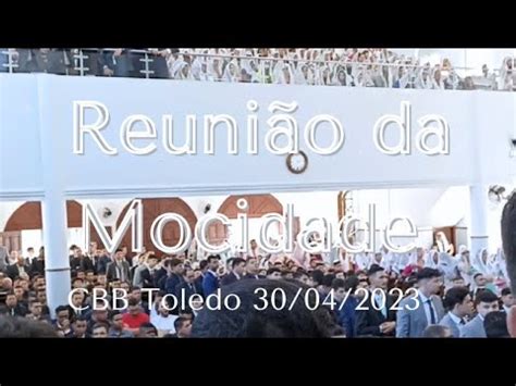 Reuni O Da Mocidade Ccb Toledo Paran A Paz De Deus Youtube