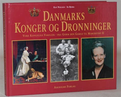 Danmarks Konger Og Dronninger Vore Kongelige Familier Fra Gorm Den