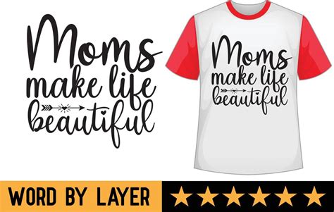 Moms Make Life Beautiful Svg T Shirt Design 20915961 Vector Art At Vecteezy