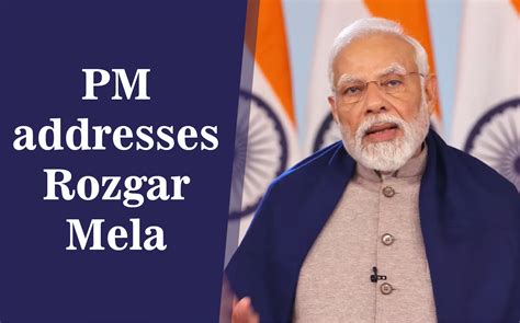 Pm Addresses Rozgar Mela Prime Minister Of India