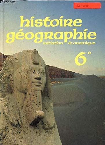 Amazon Fr Histoire Geographie Initiation Economique 6eme Cahier De L