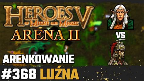 Heroes 5 Arena moje umiejętności są na dnie Arenkowanie 368