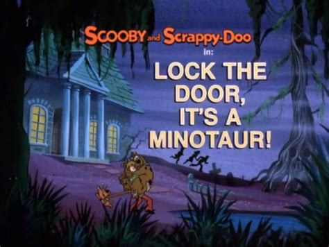 Scooby Doo And Scrappy Doo Lock The Door It S A Minotaur Episode