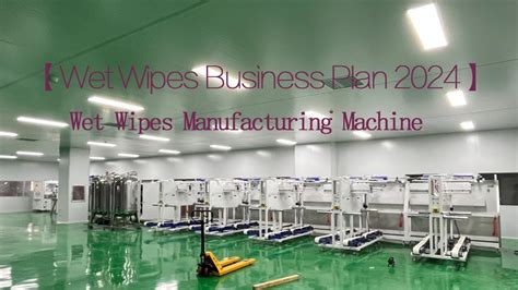 【wet Wipes Business Plan 2024】wet Wipes Manufacturing Machine Wet