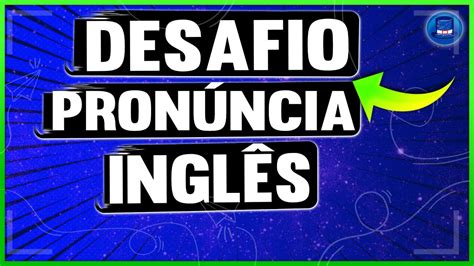 VOCÊ CONSEGUE ACERTAR A PRONÚNCIA DESSAS PALAVRAS EM INGLÊS MELHORE