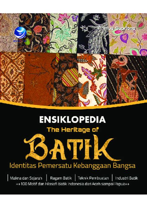 Ensiklopedia The Heritage Of Batik Identitas Pemersatu Kebanggaan Bangsa