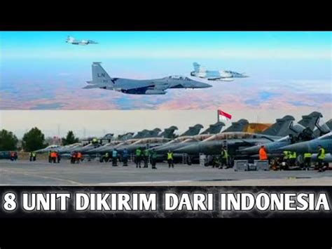 MENDADAK HEBOH INDONESIA KIRIM 8 UNIT JET TEMPUR CANGGIH KE