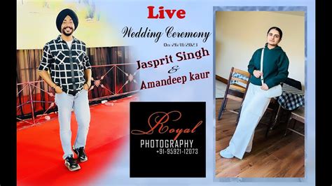 Live Wedding Ceremony Jasprit Weds Amandeep On Video Royal