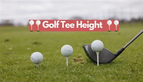 Golf Tee Height: Finding the Perfect Position for Your Shot – Toftrees ...