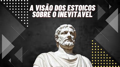 A Vis O Dos Estoicos Sobre O Inevit Vel