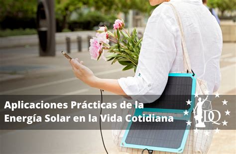 Aplicaciones Prácticas De La Energía Solar En La Vida Cotidiana