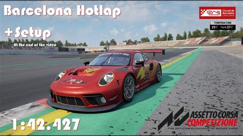 Barcelona Hotlap Setup 1 42 427 Porsche 991ii GT3 R Assetto