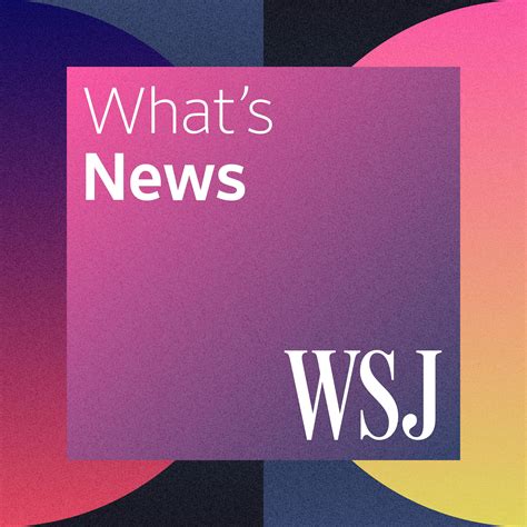 Wsj Whats News Podcast Transcripts