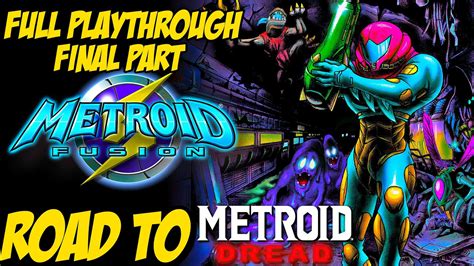 Road To Metroid Dread Metroid Fusion Full Walkthrough Part