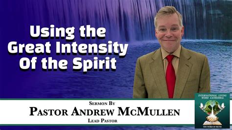 Using The Great Intensity Of The Spirit By Pastor Andrew Mcmullen Youtube