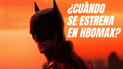 Cu Ndo Se Estrena The Batman En Hbomax Youtube