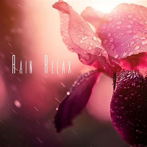 Amazon Rain Relax Rain Healing Sounds For Deep Sleep And