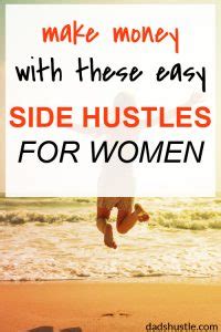 11 Easy Side Hustles For Women Dad S Hustle