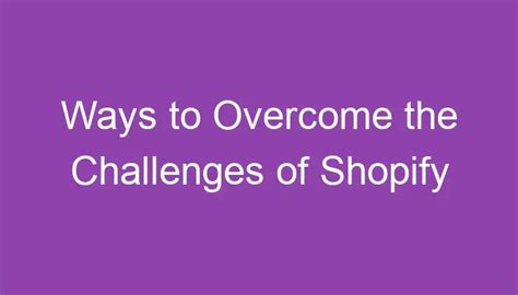 Ways To Overcome The Challenges Of Shopify