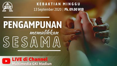 Siaran Tunda Pengampunan Yang Memulihkan Kebaktian Minggu Umum 13 September 2020 Youtube