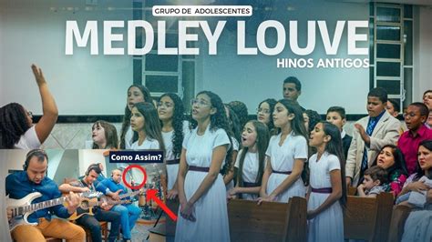 Medley Louve Hinos Antigos Culto De Adolescentes Grupo Shekinah