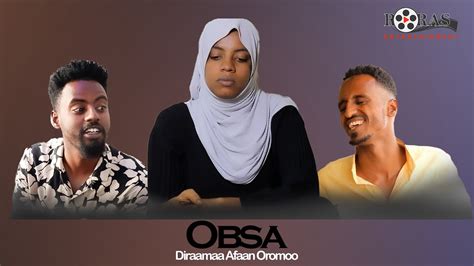 Oobsa Diraamaa Afaan Oromoo 2022 Youtube