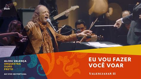 Alceu Valença e Orquestra Ouro Preto Eu Vou Fazer Você Voar YouTube