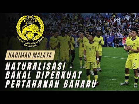 NATURALISASI Skuad Harimau Malaya Bakal Diperkuat Pertahanan Baharu