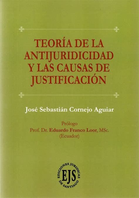 Teor A De La Antijuricidad Y Las Causas De Justificaci N Editorial