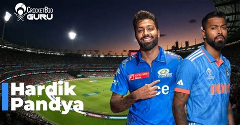 Hardik Pandya Age Height His Journey Cricket Bio Guru