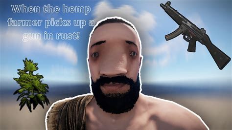 When The Hemp Farmer Picks Up A Gun In Rust Youtube