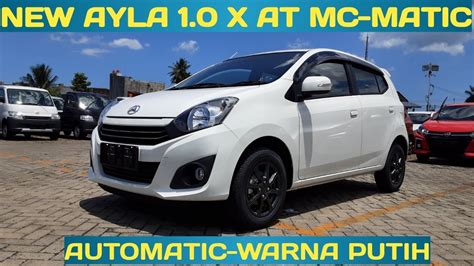 New AYLA 1 0 X AT MC Matic Putih Ayla TerBaru 2022 YouTube