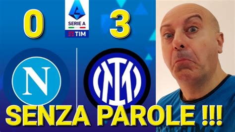 NAPOLI INTER 0 3 COSA HO VISTO STASERA SONO SENZA PAROLE YouTube