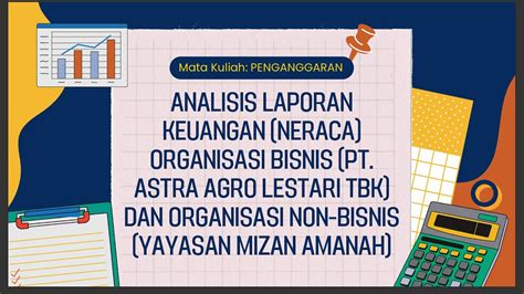 Analisis Laporan Neraca Pt Astra Agro Lestari Tbk Dan Yayasan Mizan