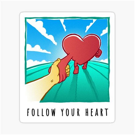 Follow Your Heart Sticker For Sale By Deangah Redbubble