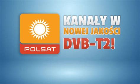 W Telewizji Naziemnej Ju Nadaj Kana Y Hd W Nowym Standardzie Dvb T