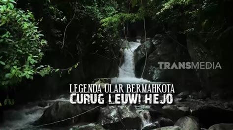 Legenda Ular Bermahkota Curug Leuwi Hejo Secret Story