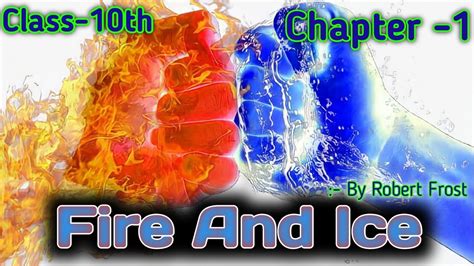 Fire And Ice Class 10 English Chapter 1 Poetry Full Explanationbased On Ncert