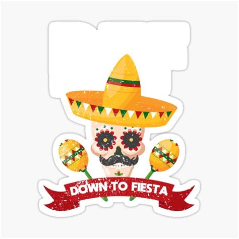 Dtf Down To Fiesta Party Funny Mexican Sticker By Yanyo Redbubble