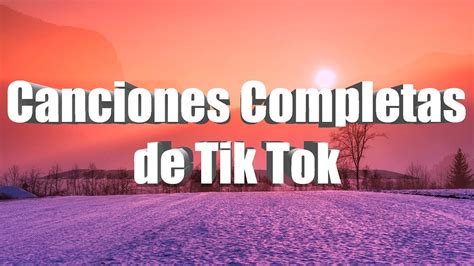 Canciones De Tiktok Completas 2021 📸🔥 1 Hour Of Tiktok Songs Full Songs Youtube Music