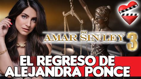 Por Amar Sin Ley 3 El Regreso De Alejandra Ponce Youtube