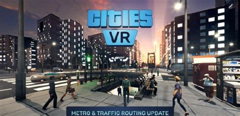 Vr游戏《cities：vr》将于6月9日推出首个主要内容更新