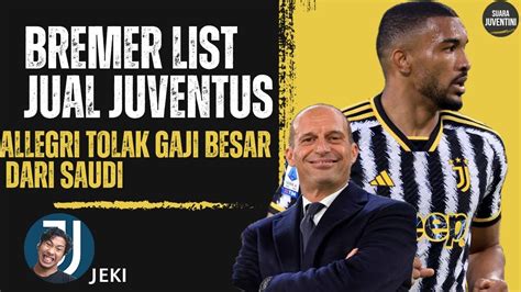 Bremer List Jual Juventus Allegri Tolak Al Hillal Saudi Youtube