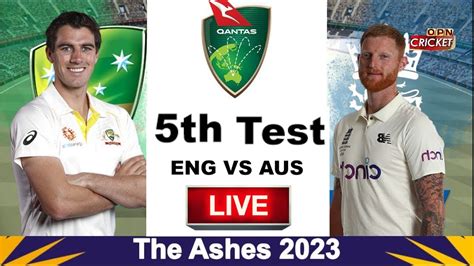 The Ashes 2023 England Vs Australia 5th Test Day 1 Live Eng Vs Aus